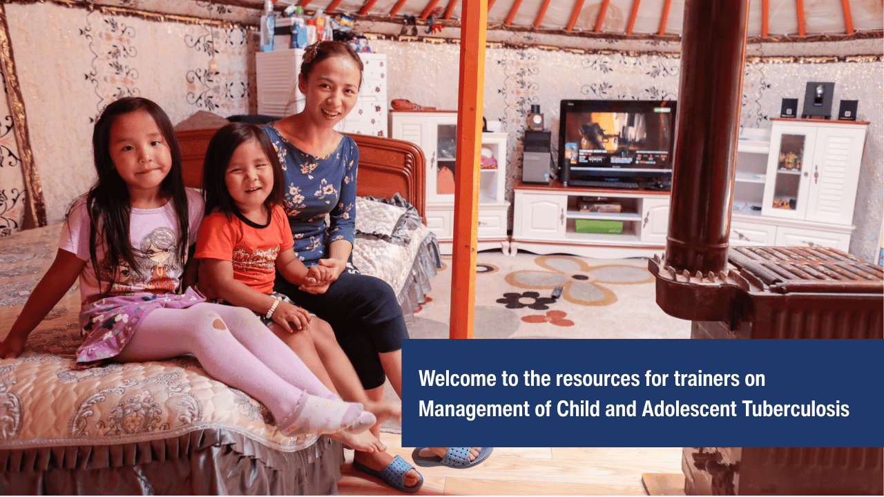 Resources: Resources for Trainers on the Management of Child and Adolescent Tuberculosis 